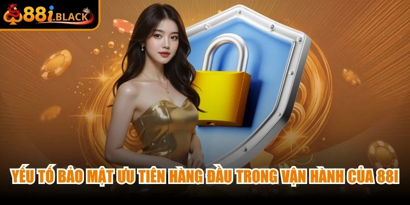 Yếu tố bảo mật là ưu tiên hàng đầu trong quá trình vận hành của 88i