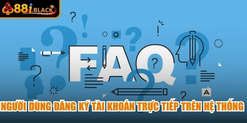 Người dùng đăng ký tài khoản trực tiếp trên hệ thống qua biểu mẫu đơn giản