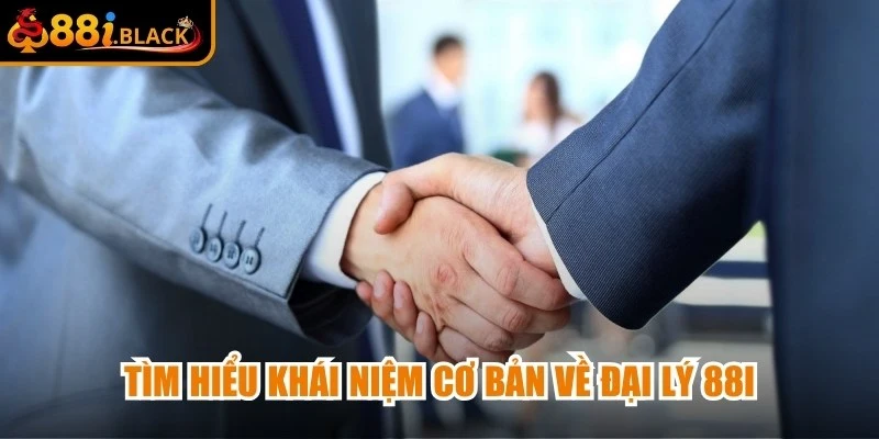 Tìm hiểu khái niệm cơ bản về đại lý 88i