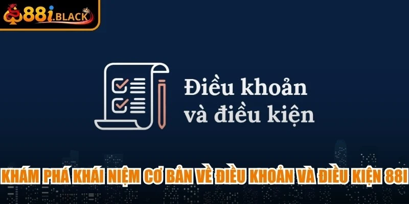 Khám phá khái niệm cơ bản về điều khoản và điều kiện 88i
