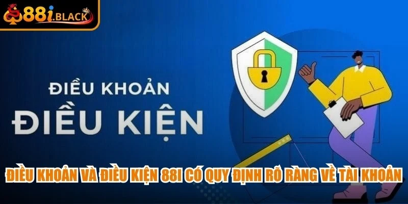 Điều khoản và điều kiện 88i có quy định rõ ràng về tài khoản người dùng