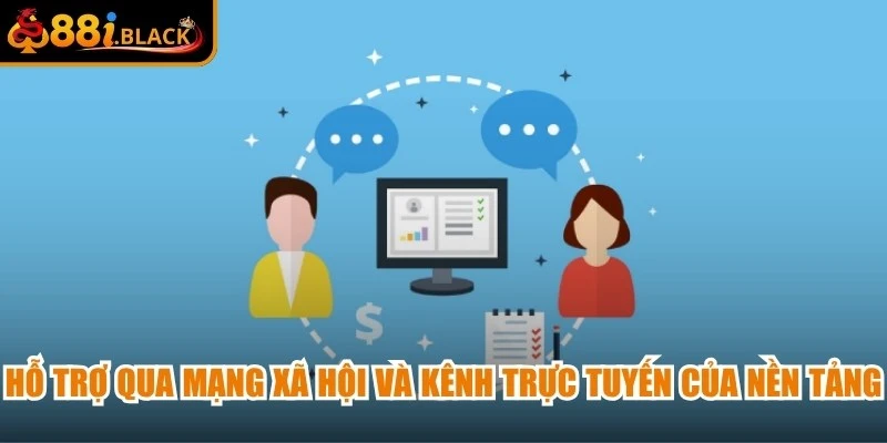 Hỗ trợ qua mạng xã hội và kênh trực tuyến của nền tảng
