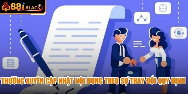 Thường xuyên cập nhật nội dung theo sự thay đổi hoặc các quy định liên quan