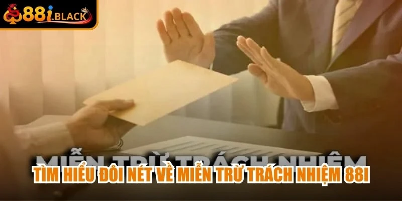 Tìm hiểu đôi nét về miễn trừ trách nhiệm 88i