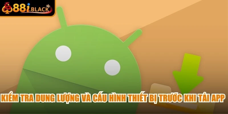 Kiểm tra dung lượng và cấu hình thiết bị trước khi tải app 88i